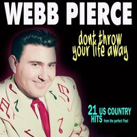 Dont Throw Your Life Away - Webb Pierce