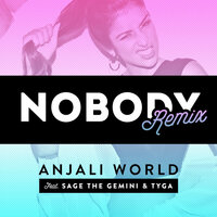 Nobody - Anjali World, Sage The Gemini, Tyga