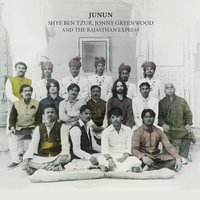 Junun - Shye Ben Tzur, Jonny Greenwood, The Rajasthan Express