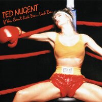 Can't Live with 'Em - Ted Nugent