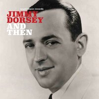 I Dream of You (More Than You Dream I Do) - Jimmy Dorsey
