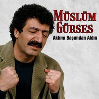 Aklımı Başımdan Aldın - Müslüm Gürses