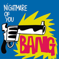 Bang - Nightmare Of You