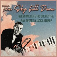 The Sky Fell Down - Glenn Miller & His Orchestra