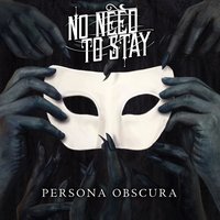 Act II. Persona Obscura - No Need To Stay