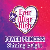 Power Princess Shining Bright - Ever After High