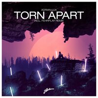 Torn Apart - Adrian Lux