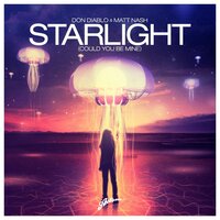 Starlight (Could You Be Mine) - Don Diablo, Matt Nash, Otto Knows