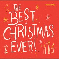 The Best Christmas Ever - NewSong