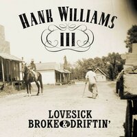 Broke, Lovesick, & Driftin' - Hank Williams III