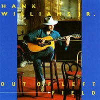 Out Of Left Field - Hank Williams Jr.