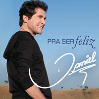 Pra Ser Feliz - Daniel