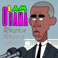 I Am Obama - Rucka Rucka Ali
