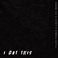 I Got This - Logic, Tyler Thomas, Victor Kwesi Mensah