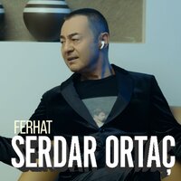 Ferhat - Serdar Ortaç