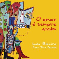 O amor é sempre assim - Lula Ribeiro, Zeca Baleiro