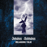 Melancholy Blue - Inkubus Sukkubus