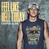 Feel Like Hell Today - Cooper Alan