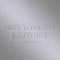 Carousel - Not tonight Josephine