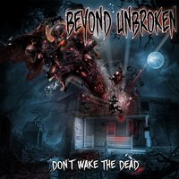 Don't Wake the Dead - Beyond Unbroken