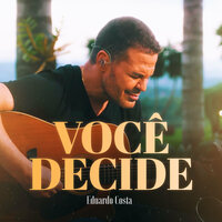 Você Decide - Eduardo Costa