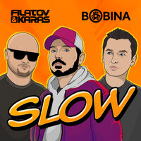 Slow - Filatov & Karas, Bobina