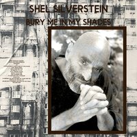 Bury Me in My Shades - Shel Silverstein