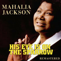My God Is Real (Yes, God Is Real) - Mahalia Jackson