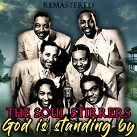 God Is Standing By - The Soul Stirrers