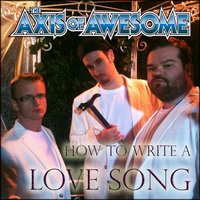 How to Write a Love Song - The Axis of Awesome