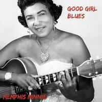 Good Girl Blues - Memphis Minnie