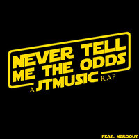 Never Tell Me the Odds - JT Music