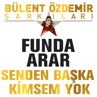 Senden Başka Kimsem Yok - Funda Arar