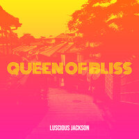 Queen of Bliss - Luscious Jackson