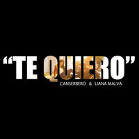 Te quiero - Liana Malva, Canserbero