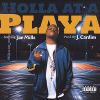 Holla at a Playa - J. Cardim, Jae Millz