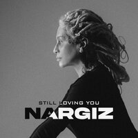 Still Loving You - Наргиз