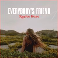 Everybody's Friend - Kaylee Rose