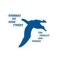 The Fatalist - Robbers On High Street