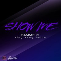 Show Me - Sammie, Ying Yang Twins