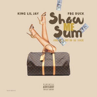 Show Me Sum - King Lil Jay, FBG Duck