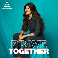 Brave Together - Ananya Birla