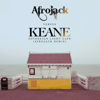 Sovereign Light Café (Afrojack vs. Keane) - Keane, Afrojack