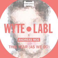 This Year - Wyte Labl, Andreas Moe