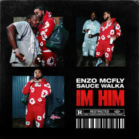 I'm Him - Enzo McFly, Sauce Walka