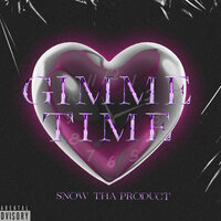 Gimme Time - Snow Tha Product