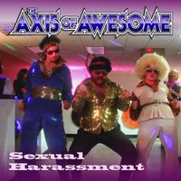 Sexual Harassment - The Axis of Awesome