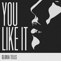 You like It - Gloria Tells