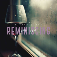Reminiscing With Wine - Elijah James