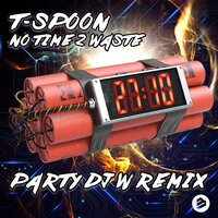 No Time 2 Waste - T-Spoon